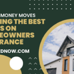Smart Money Moves: Getting the Best Deals on Homeowners Insurance