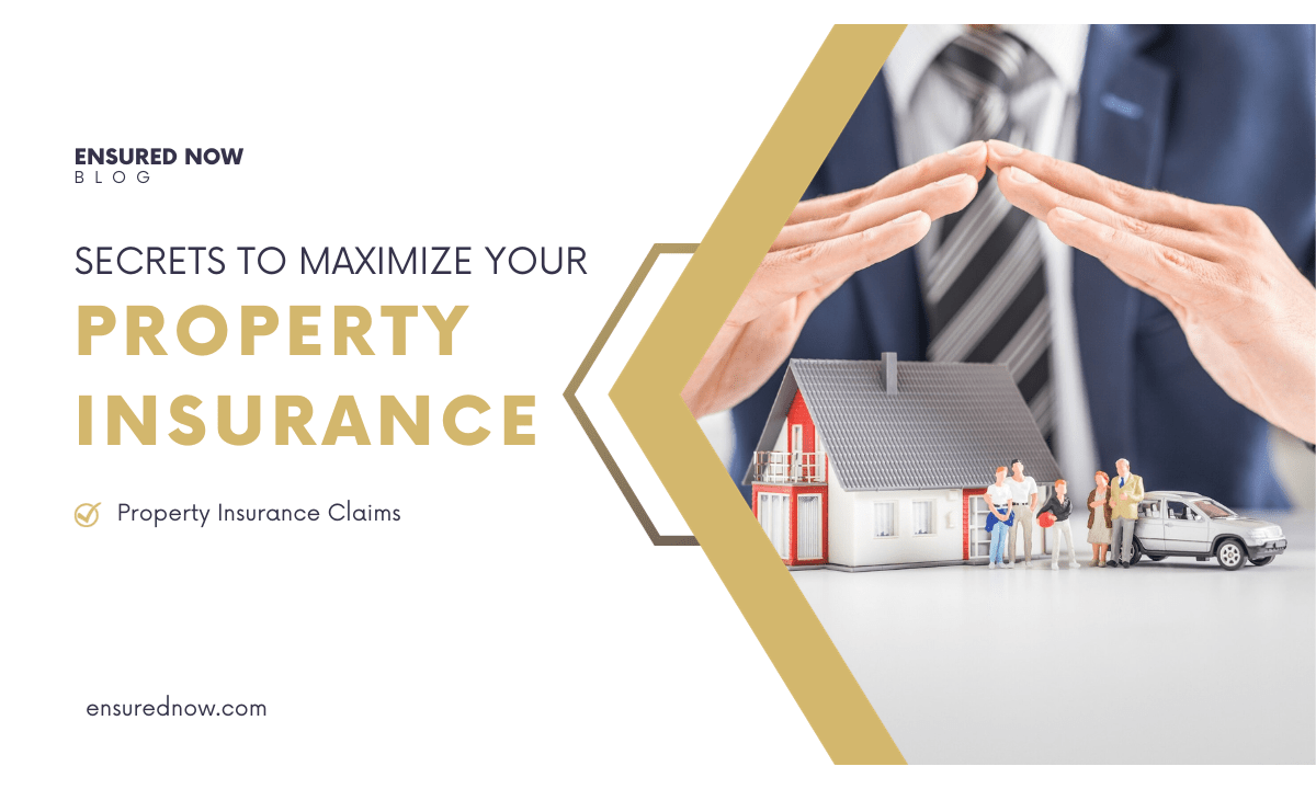 10 Insider Secrets to Maximize Your Property Insurance Claims