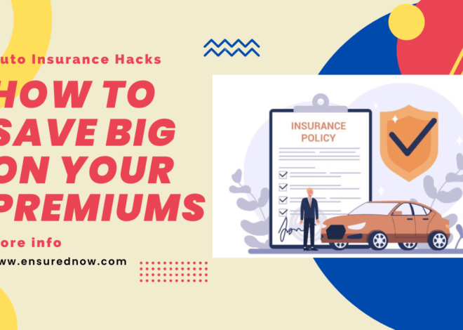 Auto Insurance Hacks: How to Save Big on Your Premiums