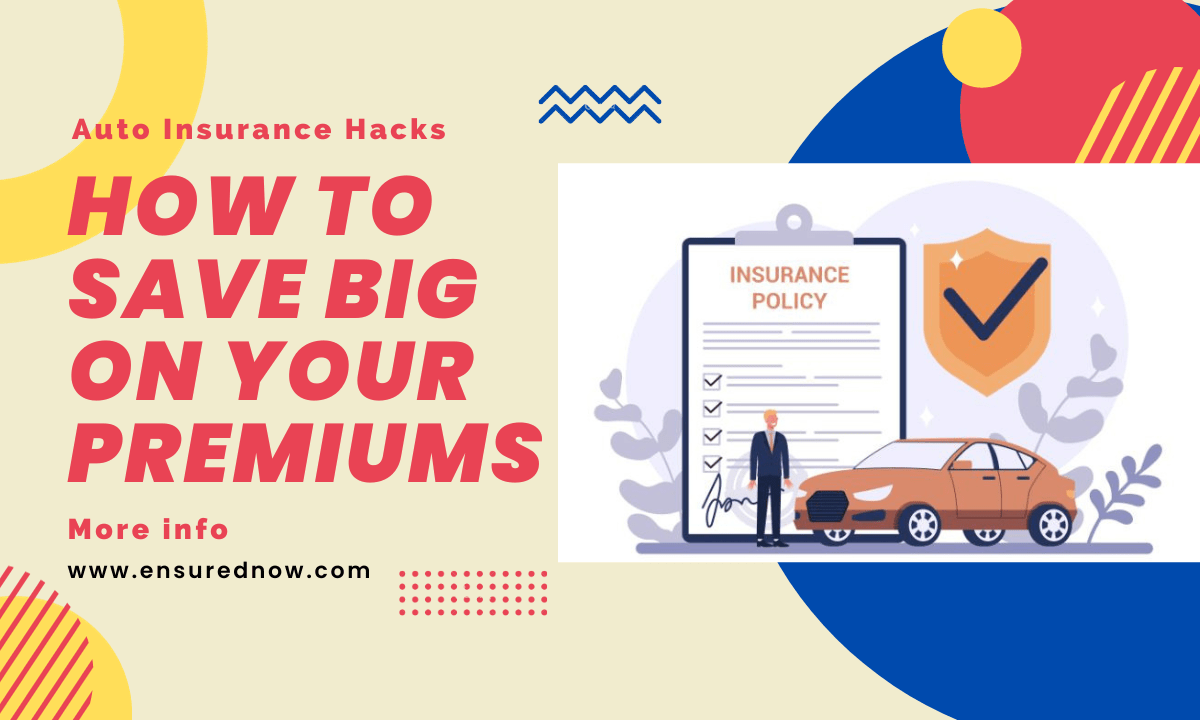Auto Insurance Hacks: How to Save Big on Your Premiums