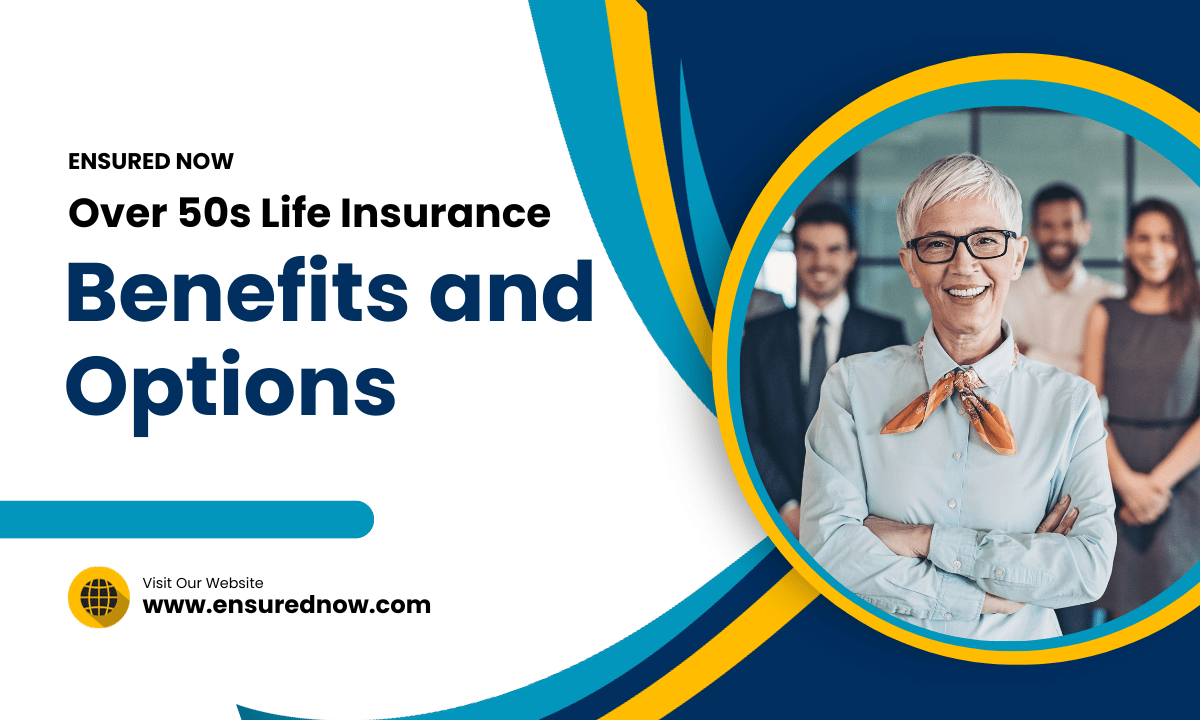 Over 50s Life Insurance Explained: Benefits and Options