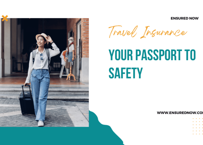 Travel Insurance: Your Passport to Safety